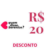 R$ 20,00 de desconto quem disse berenice