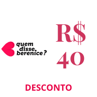 desconto de 40 reais em quem disse berenice